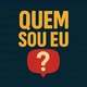 quem sou eu?
