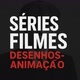 SÉRIES FILMES E DESENHOS-ANIMAÇÃO