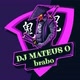 DJ MATEUS O BRABO
