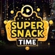 Super Snack Time