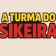 A turma do sikeira