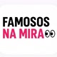 FAMOSOS NA MIRA👀