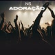 NS 💫 ADORAÇÃO