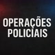 OPERAÇÕES POLICIAIS