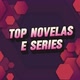 Top Novelas e Series 📺