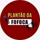 PLANTÃO DA FOFOCA