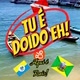 Tu é doido eh!