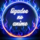 Ligados no anime