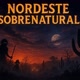 NORDESTE SOBRENATURAL