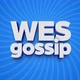Wes Gossip!
