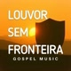 Louvor Sem Fronteira
