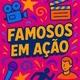 FAMOSOS EM AÇÃO