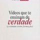 Vídeos que ti ensinam.