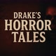 Drake’s Horror Tales