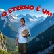 O ETERNO É UM