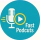 Fast Podcuts