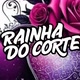 RAINHA DO CORTE👑