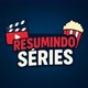 Resumindo Séries 🍿🎥