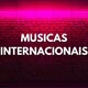 SÓ  MÚSICAS  INTERNACIONAIS 🎵 🤩