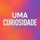 Uma curiosidade