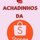 achados da shopee
