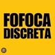 FOFOCADESCRETA💯🗣