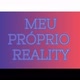 Meu Próprio Reality