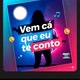 vem cá que eu te conto