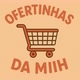 Ofertinhas da Miih