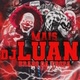 Dj luan mais brabo da tropa