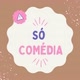 Só Comédia