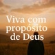 VIVA COM PROPÓSITO DE DEUS