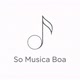 SÓ MÚSICA BOA