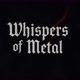 Whispers of Metal