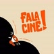 Fala, Cine!