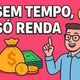 Sem Tempo,Só renda💸
