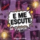 e me escute