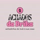 Achados da Drika ✨