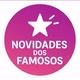 NOVIDADES DOS FAMOSOS