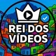 REI DOS VÍDEOS 🔥