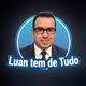 Luan tem de tudo✌️