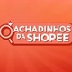Achadinhos da Shopee