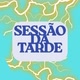 SESSÃO DA TARDE