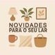 Novidades pro seu lar