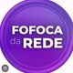fofoca da rede