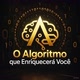 O Algoritmo que Enriquecerá Você