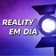 REALITY EM DIA💥🔥