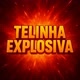 ＠Telinha Explosiva 🔥💣