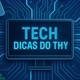 Tech Dicas do Thy