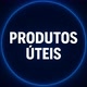 Produtos Úteis